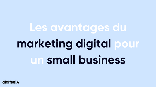 Les avantages du marketing digital pour un small business