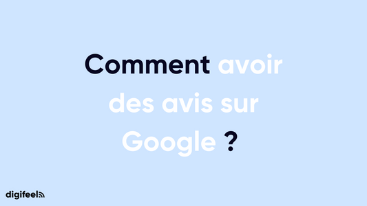 Comment avoir des avis sur Google ?