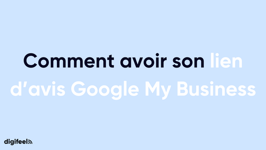 Comment avoir son lien pour avis Google My Business