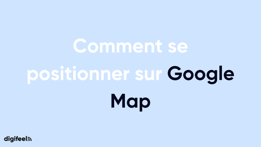 Comment se positionner sur Google Map