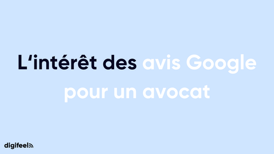 L'intérêt des avis Google pour un avocat