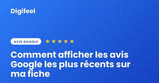 Illustration Digifeel sur l'affichage des avis Google les plus récents, fond bleu dégradé