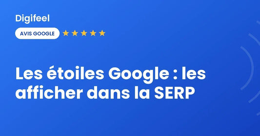 Comment afficher les étoiles Google dans la SERP, visuel Digifeel