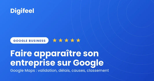 Comment faire apparaître son entreprise sur Google et Google Maps ?