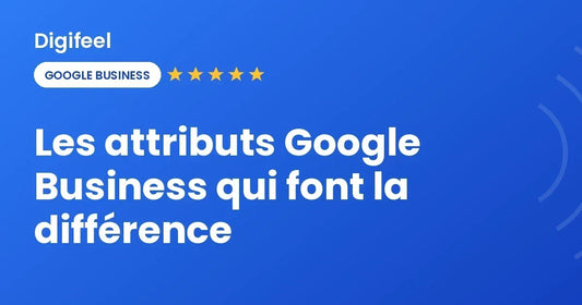 Les attributs Google Business qui font la différence, visuel Digifeel