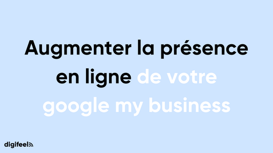 augmenter la présence en ligne de google my business