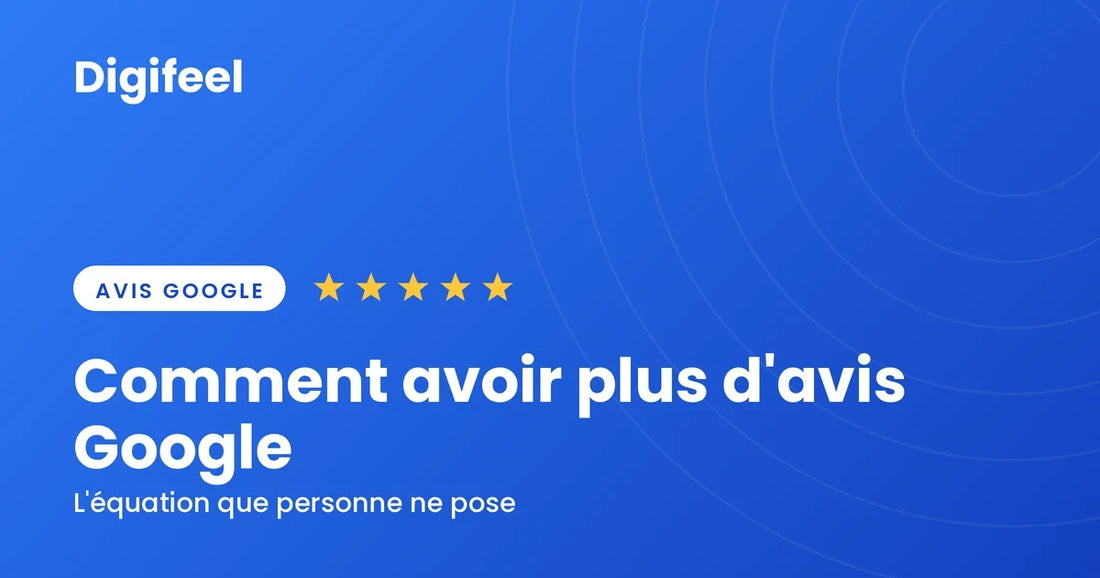 Comment avoir plus d'avis Google pour son commerce, illustration Digifeel