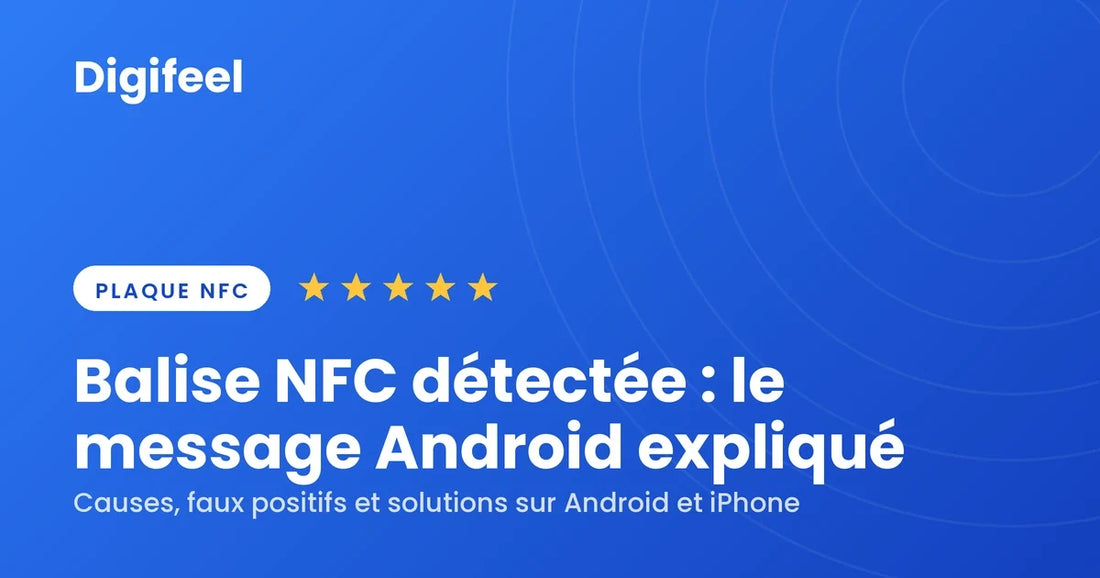 Balise NFC détectée : le message Android expliqué, causes, faux positifs et solutions