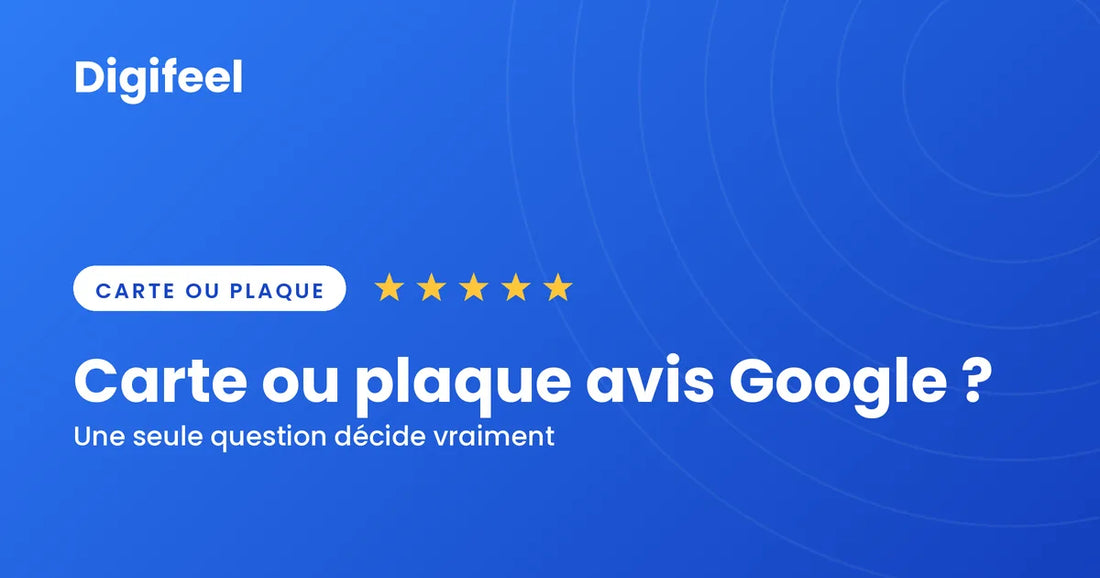 Visuel d'en-tête bleu Digifeel, pastille Carte ou plaque et cinq étoiles dorées, titré Carte ou plaque avis Google