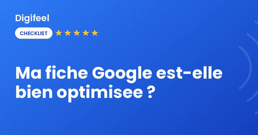 Checklist d'optimisation d'une fiche Google Business, visuel Digifeel