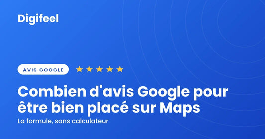 Combien d'avis Google pour être bien placé sur Google Maps, illustration Digifeel