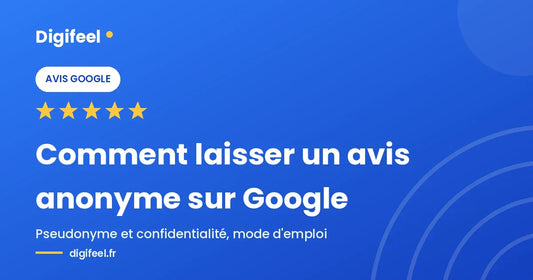 Plaque Digifeel illustrant comment laisser un avis anonyme sur Google sous pseudonyme