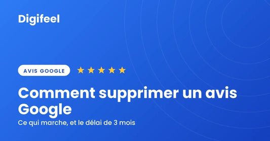 Comment supprimer un avis Google, procédure et recours, illustration Digifeel