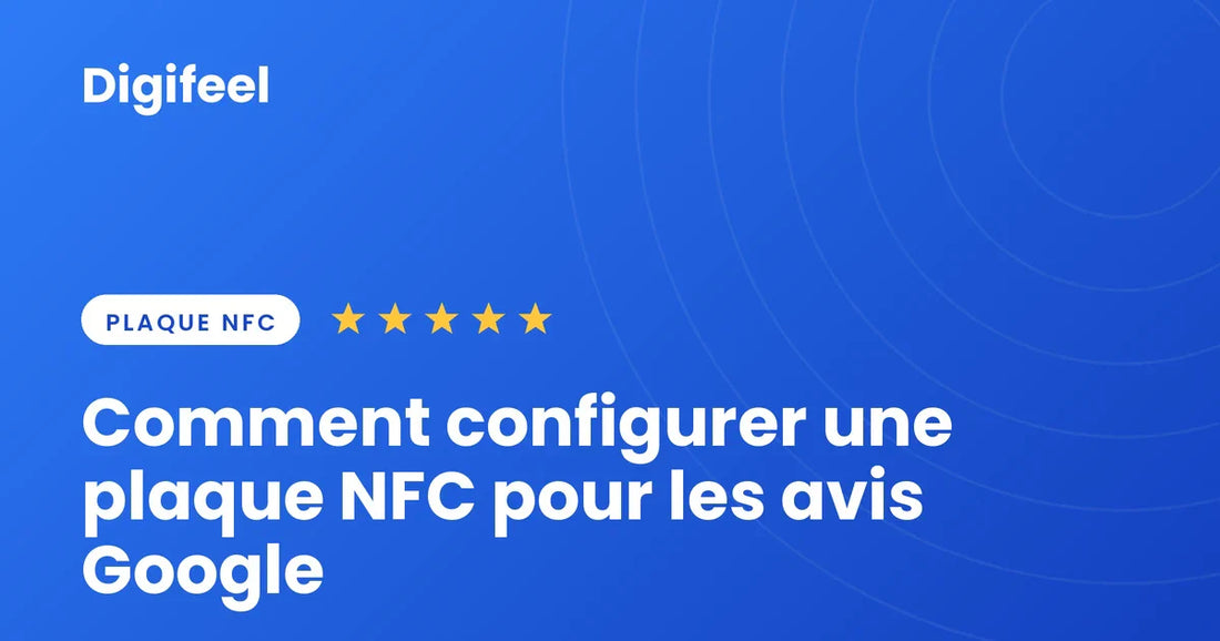 Illustration Digifeel sur la configuration d'une plaque NFC pour les avis Google, fond bleu dégradé