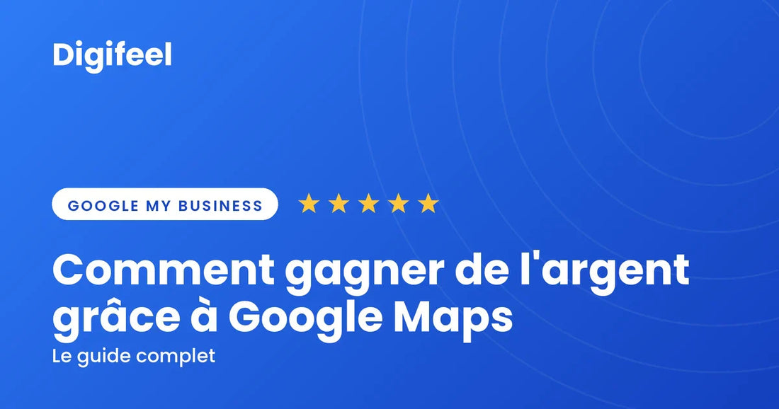 Illustration Digifeel sur comment gagner de l'argent grâce à Google Maps, fond bleu dégradé
