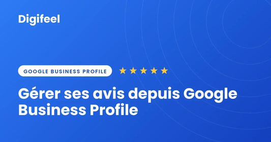 Gérer ses avis Google depuis Google Business Profile avec une plaque Digifeel