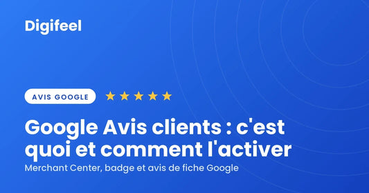 Visuel Digifeel titré Google Avis clients : c'est quoi et comment l'activer