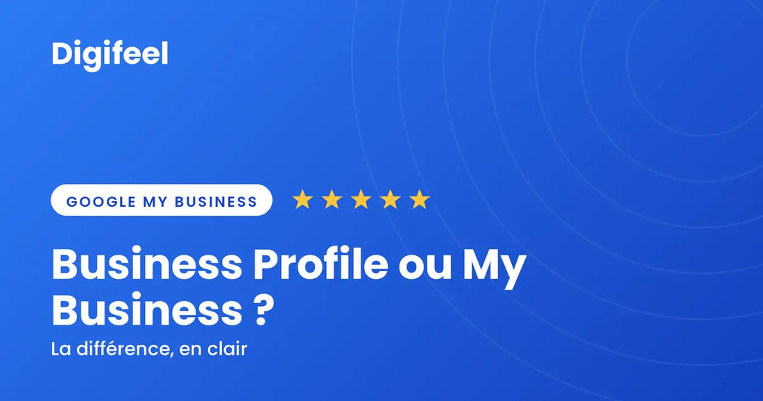 Différence entre Google Business Profile ou Google My Business