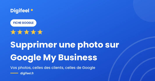 Gestion et suppression des photos d'une fiche Google My Business