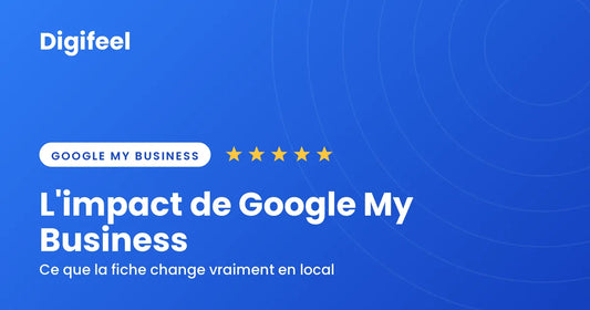 L'impact de Google My Business sur votre entreprise locale