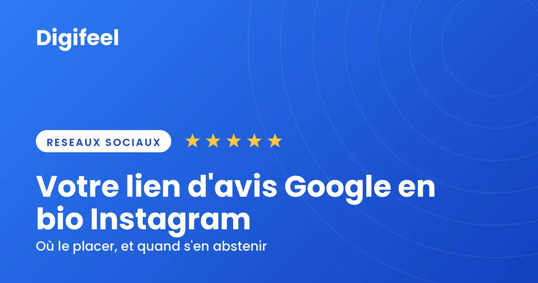Visuel d'en-tête bleu Digifeel, pastille Réseaux sociaux et cinq étoiles dorées, titré Votre lien d'avis Google en bio Instagram