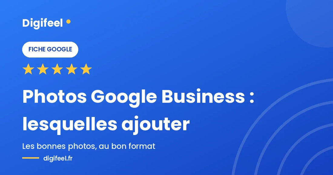 Illustration Digifeel sur les photos à ajouter à une fiche Google Business, fond bleu dégradé