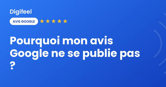 Avis Google en attente de publication et comment le débloquer, visuel Digifeel