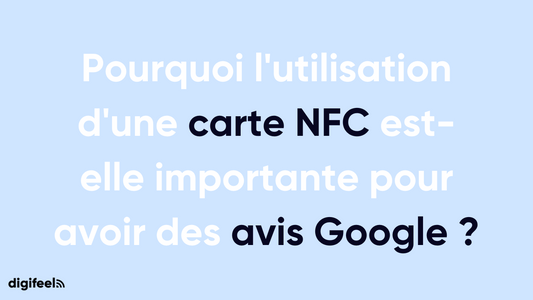Pourquoi l'utilisation d'une carte NFC est-elle importante pour Google Review