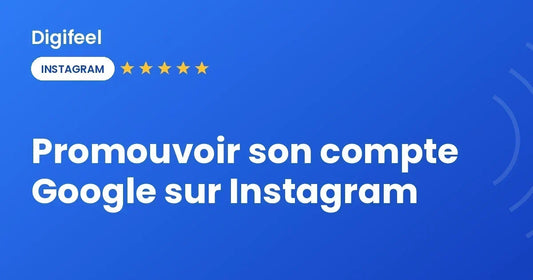 Promouvoir son compte Google sur Instagram, visuel Digifeel