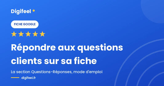 Illustration Digifeel sur la gestion des questions clients sur une fiche Google, fond bleu dégradé