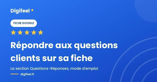 Illustration Digifeel sur la gestion des questions clients sur une fiche Google, fond bleu dégradé
