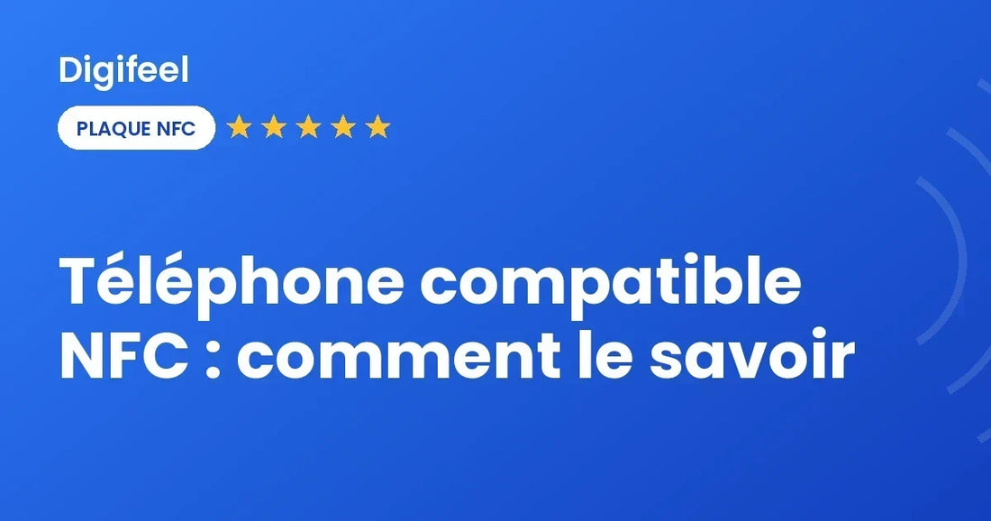 Comment savoir si son téléphone est compatible NFC, visuel Digifeel